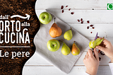 Dall’orto alla cucina — Le pere