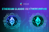 Ethereum Classic and EthereumPoW: The Tale of Ethereum’s 2 Most Prominent Forks