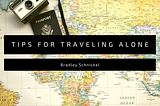 Bradley Schnickel Provides Tips for Traveling Alone