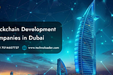 Blockchain Development Companies in Dubai