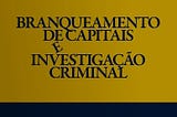 Branqueamento de Capitais e Investigação Criminal — um livro de Daniel Soares