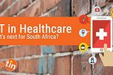 IoT in Healthcare — What’s Next for South Africa?