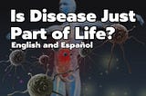 Is Disease Just Part of Life?