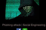 Phishing Attack and Social Engineering