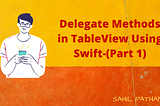 Delegate Methods in TableView Using Swift