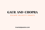 We Have Won Gaur and Chopra Escape Velocity Grants