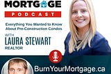 The Burn Your Mortgage Podcast: Everything You Wanted to Know About Pre-Construction Condos with…