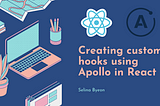 Creating custom hooks using Apollo in React