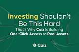 Investing Shouldn’t Be This Hard — That’s Why Caiz Is Building One-Click Access to Real Assets
