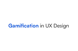 Gamification in UX Design