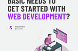 Basic Needs to Get Started with Web Development — Front Page