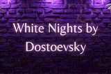 Dostoevsky’s White Nights: A Timeless Tale
