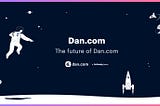 The Future of Dan.com