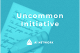 [Web3 not in the Books]AI Network’s Uncommon Initiative