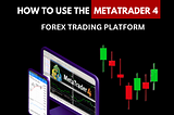 HOW TO USE THE METATRADER 4 FOREX TRADING PLATFORM