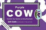 Review of “Purple Cow: Transform Your Business by Being Remarkable” by Seth Godin