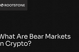 Rootstone blog banner titled What Are Bear Markets in Crypto