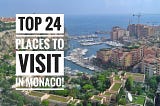 Top 24 Places to Visit in Monaco!