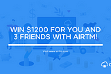 Win $1200 for you and 3 friends with Airtm!