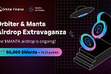 Orbiter & Manta Airdrop Extravaganza