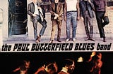 468: The Paul Butterfield Blues Band — The Paul Butterfield Blues Band (1965, Elektra)