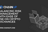 Balancing Risk Management With Ease Of Use On Crypto Exchanges