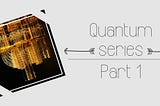 Quantum Series: The Army of Qubits.