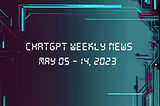 ChatGPT Weekly News: E5