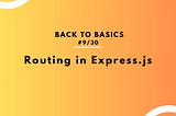 Routing in Express.js