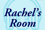 Navigating A New Chapter: A Podcast Episode — Rachel’s Room