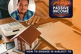 How to Engage in Subject To Real Estate Deals with William Tingle