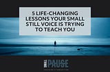 5 Life-Changing Lessons Your Small Still Voice Is Trying to Teach You