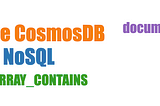 “ARRAY_CONTAINS” in NoSQL DB: Azure Cosmos DB