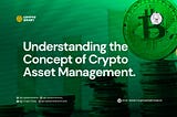 Understanding the concept of Crypto Assets Management