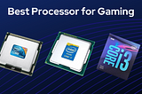 Best Processor for Gaming: Intel Core i7–8086K @ 4.00GHz,