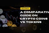 A Comparative Guide on Crypto Coin vs. Tokens
