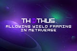 Yield Earning with Metaverse Farm on Thothus
