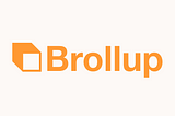 Introducing Brollup