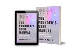 The Founder’s User Manual