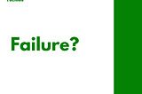 Failure?