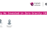 Why we invested in Zero Gravity (0G)