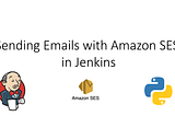 Integrating Amazon SES with Jenkins Pipeline via Python Script