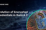 Evolution of Encrypted Credentials in Rails 6.2