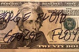 Would George Floyd Have Been Killed Over A Harriet Tubman $20 Bill?