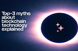 Top-3 myths about blockchain technology explained
