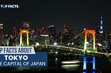 Top Facts About Tokyo, The Capital of Japan