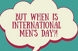 The Importance Of International Men’s Day & World Toilet Day