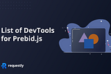List of DevTools for Prebid.js
