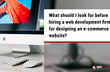 What should you look for before hiring a web development firm?