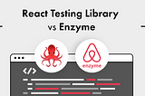 為什麼最後我選擇用 React testing library 而放棄 Enzyme